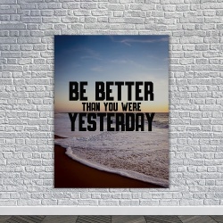 Tablou Canvas Motivational - Be better than you were yesterday - Img 3
