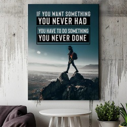 Tablou Canvas Motivational - If you want something you never had - Img 4