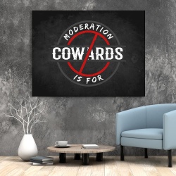 Tablou Canvas Motivational - Moderation is for cowards - Img 2