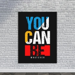 Tablou Canvas Motivational - You can be whatever - Img 4