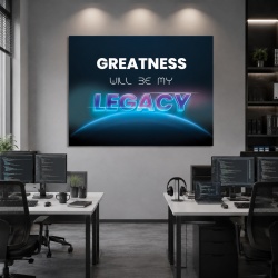 Tablou Motivational - Greatness will be my legacy