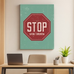 Tablou Motivational - Stop Saying Tomorrow (Sign)