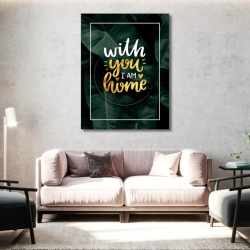 Tablou Motivational - With you i am home - Img 2