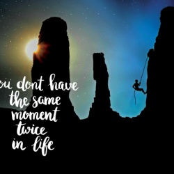Tablou Motivational - You Don't Have The Same Moment Twice - Img 3