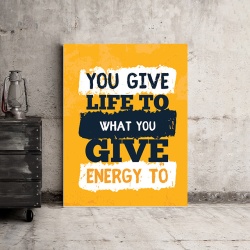 Tablou Motivational - You Give Life To What You Give Energy To - Img 3