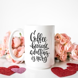 Cana cu Mesaj Coffee Because Adulting Is Hard
