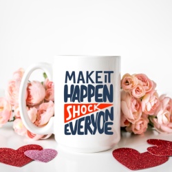 Cana cu Mesaj Make It Happen Shock Everyone - Img 2