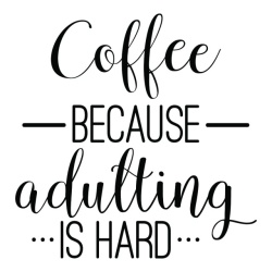 Sticker De Perete Coffe Because Adulting Is Hard - Img 2