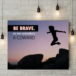 Tablou Canvas Motivational - Be Brave - Img 3