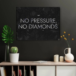 Tablou Canvas Motivational - No pressure, no diamonds - Img 2