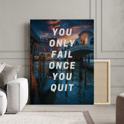 Tablou Canvas Motivational - You only fail once you quit - Img 3