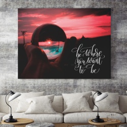 Tablou Motivational - Be Where You Want To Be - Img 4