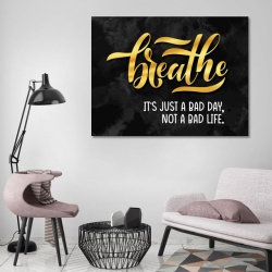 Tablou Motivational - Breathe (is not a bad life) - Img 2