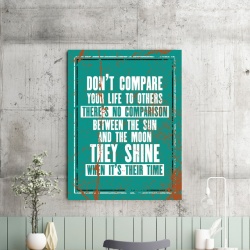 Tablou Motivational - Don't Compare Your Life To Others - Img 2