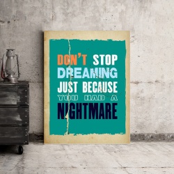 Tablou Motivational - Don't Stop Dreaming Cause You Had A Nightmare - Img 3