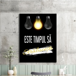 Tablou Motivational - Este Timpul Sa Stralucesti - Img 2