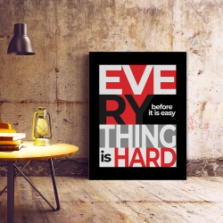 Tablou Motivational - Everything is hard - Img 4