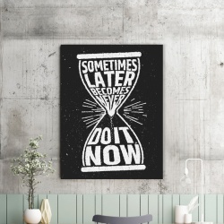 Tablou Motivational - Later Becomes Never (Clepsidra) - Img 2