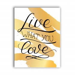 Tablou Motivational - Live What You Love (Gold) - Img 2