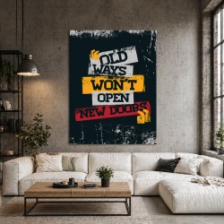 Tablou Motivational - Old Ways Won't Open New Doors
