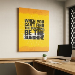 Tablou Motivational - When You Can't Find The Sunshine