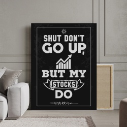 Tablou Canvas Inspirațional - My Stocks Go Up - Img 2