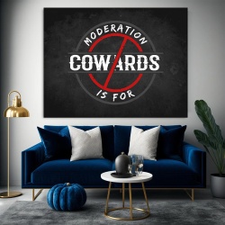 Tablou Canvas Motivational - Moderation is for cowards - Img 4
