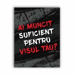 Tablou Motivational - Ai Muncit Suficient Pentru Visul Tau? - Img 4