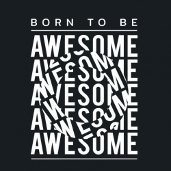 Tablou Motivational - Born To Be Awesome (Optical Effect) - Img 3