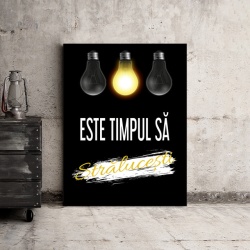 Tablou Motivational - Este Timpul Sa Stralucesti - Img 3
