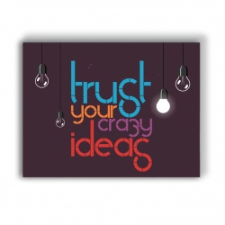 Tablou Motivational - Trust your Crazy Ideas 2