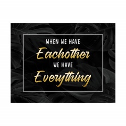 Tablou Motivational - When we have eachother - Img 3