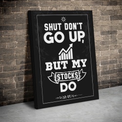 Tablou Canvas Inspirațional - My Stocks Go Up - Img 3