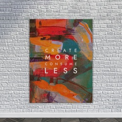 Tablou Canvas Motivational - Create more, consume less - Img 4