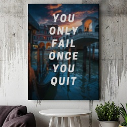 Tablou Canvas Motivational - You only fail once you quit - Img 4
