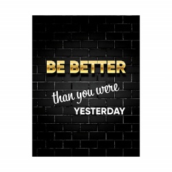 Tablou Motivational - Be better than you were - Img 3