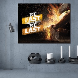 Tablou Motivational - Be fast or be last - Img 2