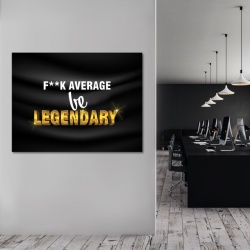 Tablou Motivational - Be legendary - Img 3