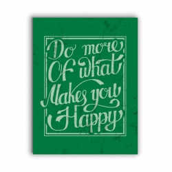 Tablou Motivational - Do More Of What Makes You Happy - Img 3