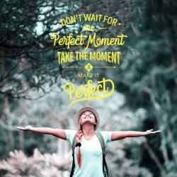 Tablou Motivational - Don't Wait For The Perfect Moment - Img 3