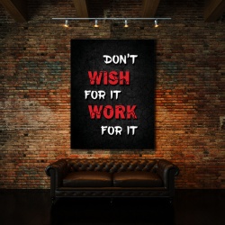 Tablou Motivational - Don't Wish For It, Work For It - Img 2