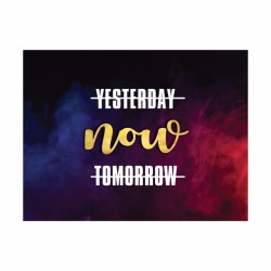 Tablou Motivational - Yesterday, now, tomorrow - Img 2