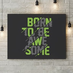Tablou Canvas Born To Be Awesome - Img 3