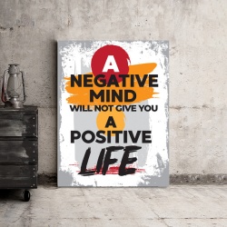 Tablou Motivational - A Negative Mind Will Not Give You A Positive Life - Img 3