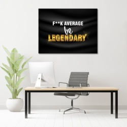 Tablou Motivational - Be legendary