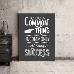 Tablou Motivational - Do A Common Thing Uncommonly - Img 3