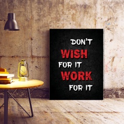 Tablou Motivational - Don't Wish For It, Work For It - Img 3