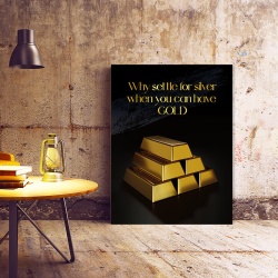 Tablou Motivational - Why settle for silver - Img 3