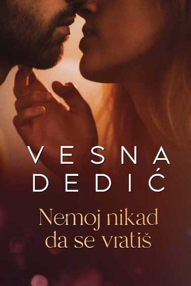 Nemoj nikad da se vratis - Vesna Dedić Milojević