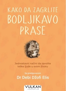 Kako da zagrlite bodljikavo prase - Dr Debi Džofi Elis